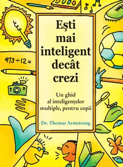 Esti mai inteligent decat crezi Teoria inteligentelor multiple