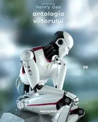 Anticipatia - Antologia viitorului Anticipatia - Antologia viitorului
