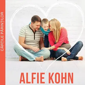 Carti pentru parinti cresterea si educatia copiilor Parenting Neconditionat Alfie Kohn
